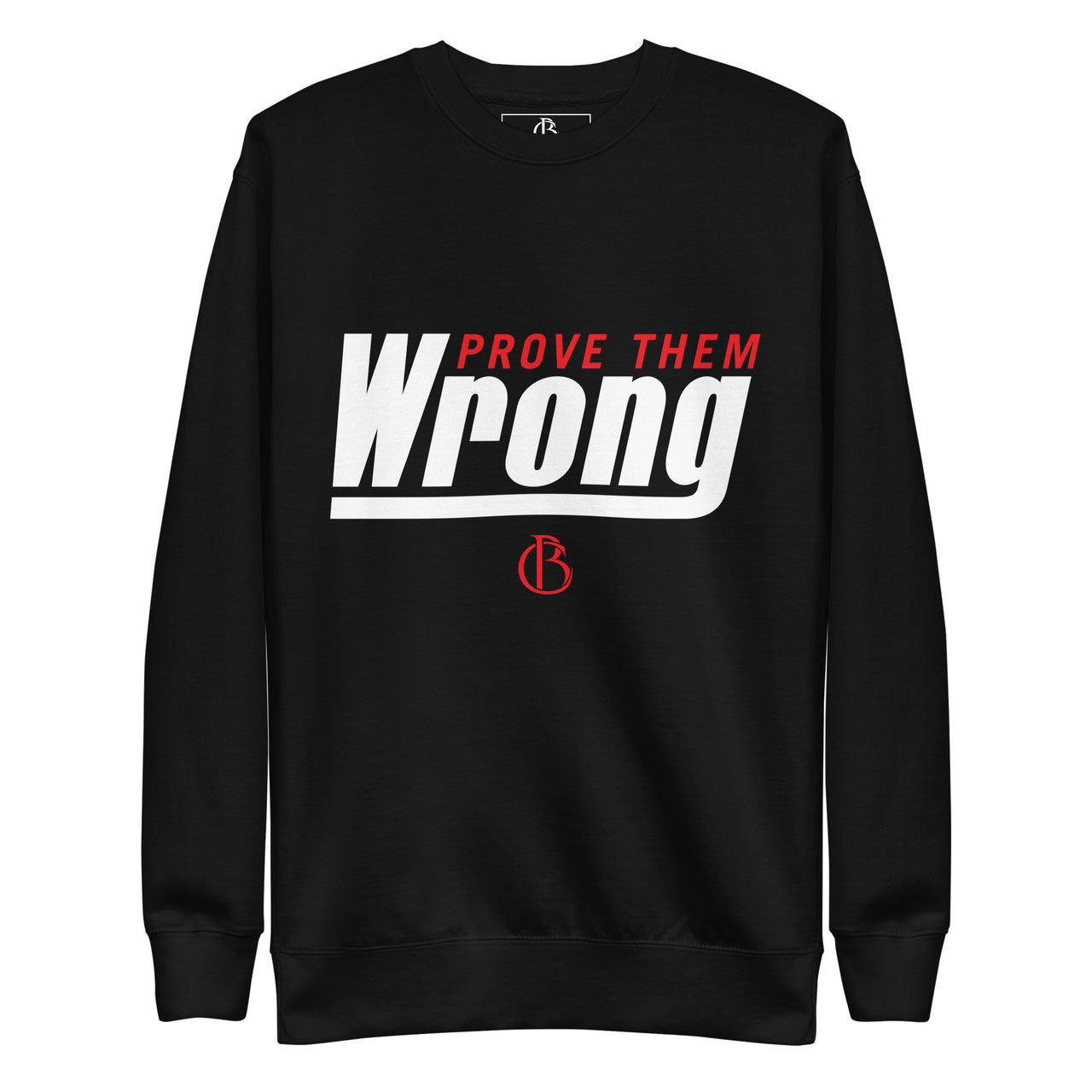 Prove Them Wrong- Men's Sweatshirt